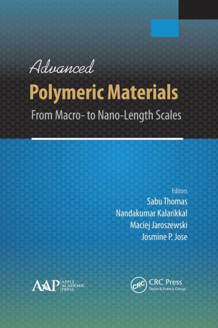 Advanced Polymeric Materials : From Macro- to Nano-Length Scales, Paperback / softback Book