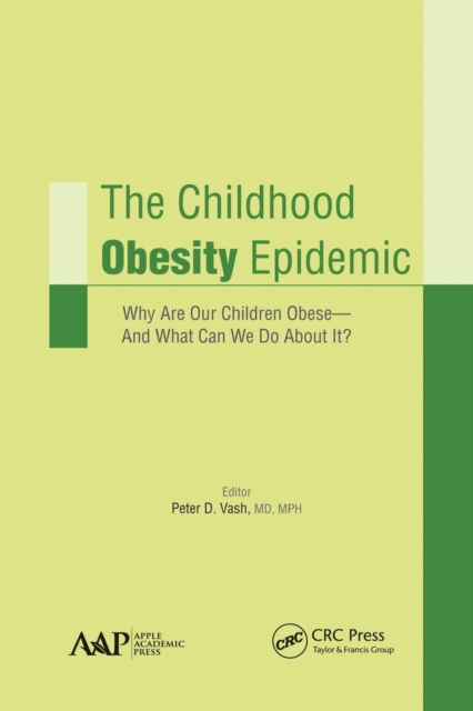 The Childhood Obesity Epidemic : Why Are Our Children Obese-And What Can We Do About It?, Paperback / softback Book