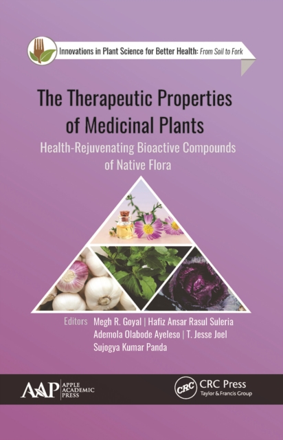 The Therapeutic Properties of Medicinal Plants : Health-Rejuvenating Bioactive Compounds of Native Flora, Paperback / softback Book