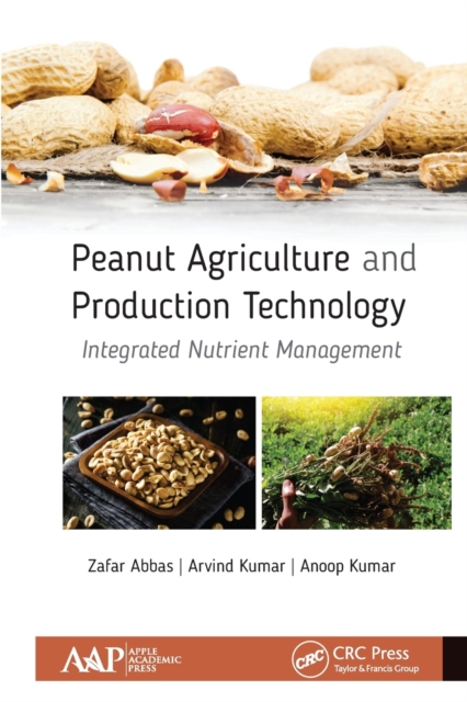 Peanut Agriculture and Production Technology : Integrated Nutrient Management, Paperback / softback Book