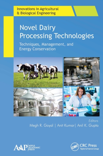 Novel Dairy Processing Technologies : Techniques, Management, and Energy Conservation, Paperback / softback Book