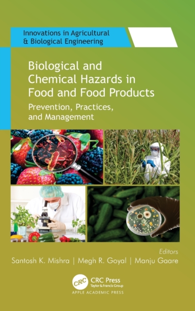 Biological and Chemical Hazards in Food and Food Products : Prevention, Practices, and Management, Hardback Book