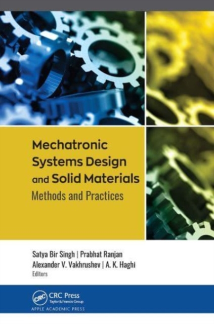 Mechatronic Systems Design and Solid Materials : Methods and Practices, Paperback / softback Book