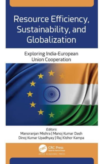 Resource Efficiency, Sustainability, and Globalization : Exploring India-European Union Cooperation, Paperback / softback Book