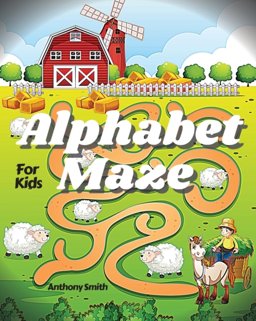 NEW!! Alphabet Maze Puzzle For Kids : Fun and Challenging Mazes For Kids Ages 4-8, 8-12 Workbook For Games, Puzzles and Problem-Solving (Maze Activity Book For Kids), Paperback / softback Book