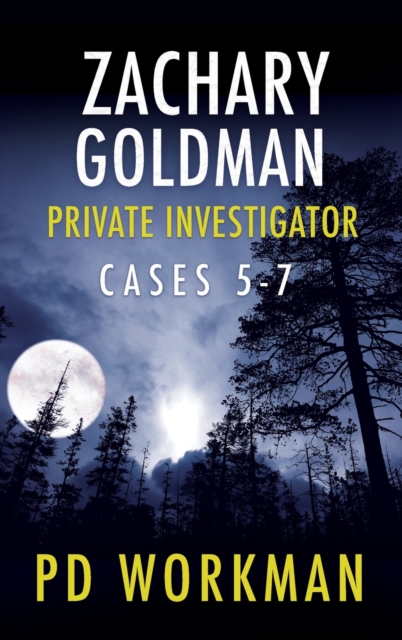 Zachary Goldman Private Investigator Cases 5-7 : A Private Eye Mystery/Suspense Collection, Hardback Book