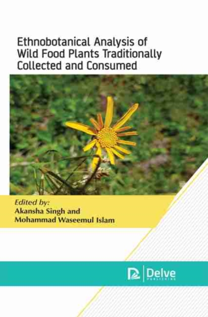 Ethnobotanical Analysis of Wild Food Plants Traditionally Collected and Consumed, PDF eBook