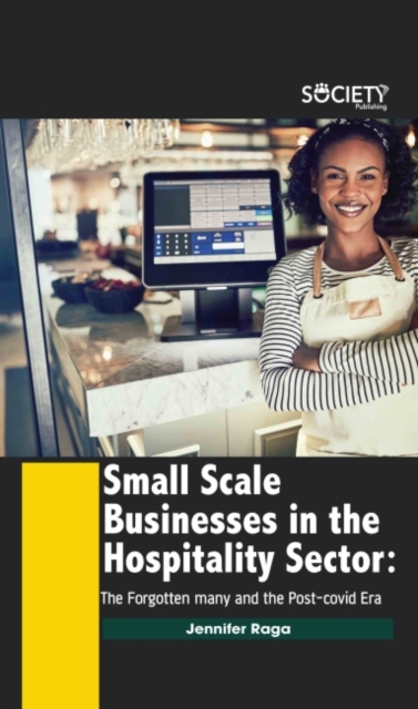 Small Scale Businesses in the Hospitality Sector : The Forgotten Many and the Post-Covid Era, Hardback Book