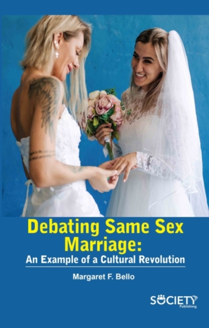 Debating Same Sex Marriage : An Example of a Cultural Revolution, Hardback Book