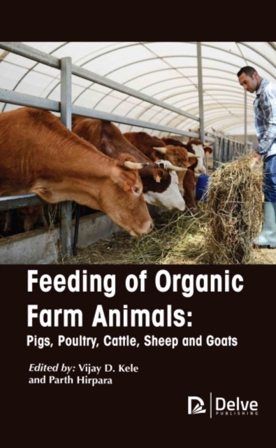 Feeding of Organic Farm Animals : Pigs, Poultry, Cattle, Sheep and Goats, Hardback Book
