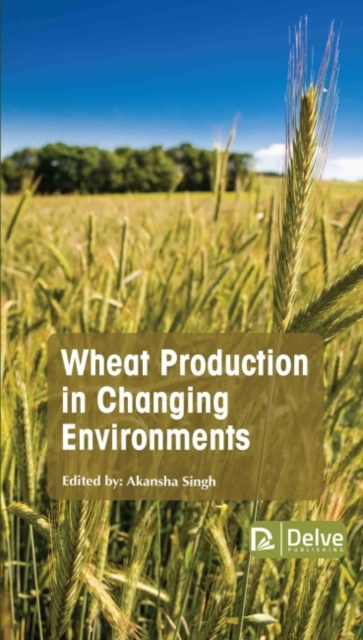 Wheat Production in Changing Environments, Hardback Book