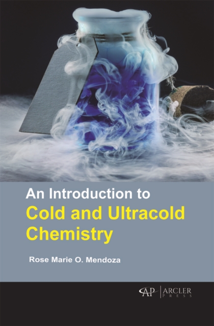 An Introduction to Cold and Ultracold Chemistry, PDF eBook