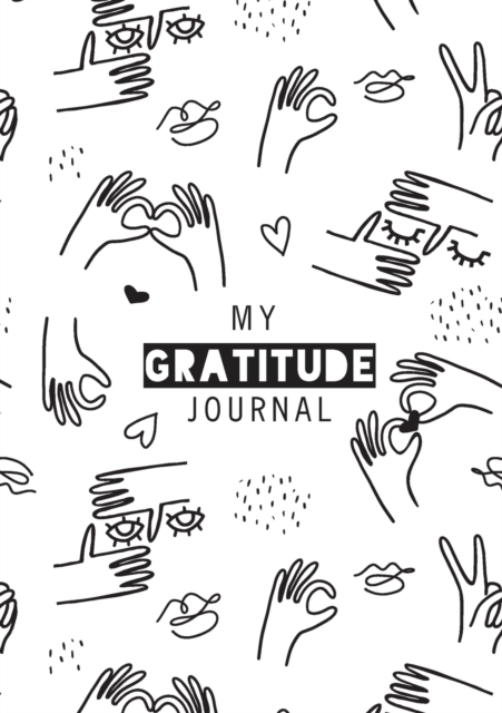 My Gratitude Journal : (Black & White Line Drawing) A 52-Week Daily Guide to Becoming Grateful, Paperback / softback Book
