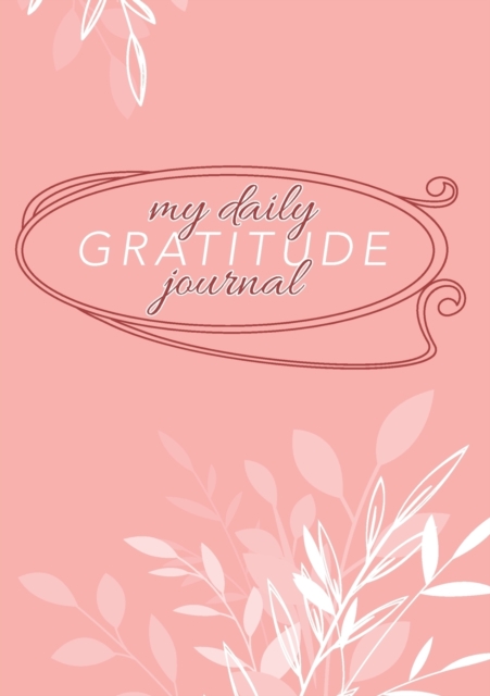 My Daily Gratitude Journal : (Mauve Floral) A 52-Week Guide to Becoming Grateful, Paperback / softback Book