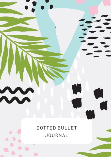 Tropical Design with Bottom Callout - Dotted Bullet Journal : Medium A5 - 5.83X8.27, Paperback / softback Book