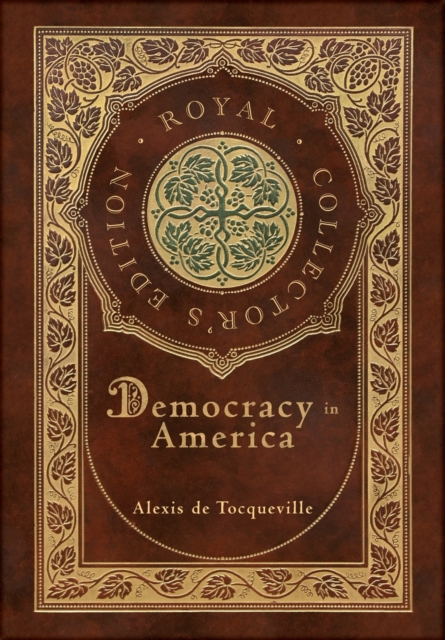 Democracy in America (Royal Collector's Edition) (Annotated) (Case Laminate Hardcover with Jacket), Hardback Book