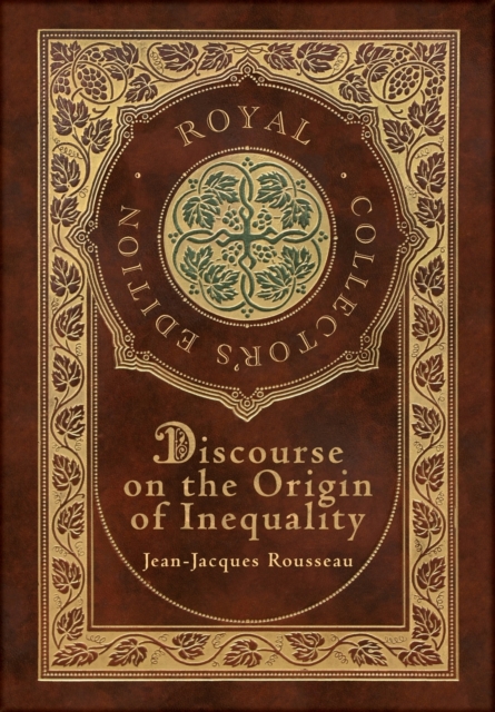Discourse on the Origin of Inequality (Royal Collector's Edition) (Case Laminate Hardcover with Jacket), Hardback Book