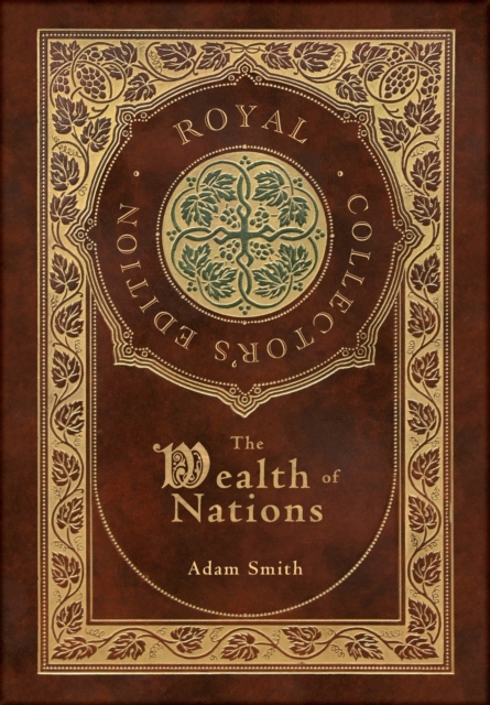 The Wealth of Nations : Complete (Royal Collector's Edition) (Case Laminate Hardcover with Jacket), Hardback Book
