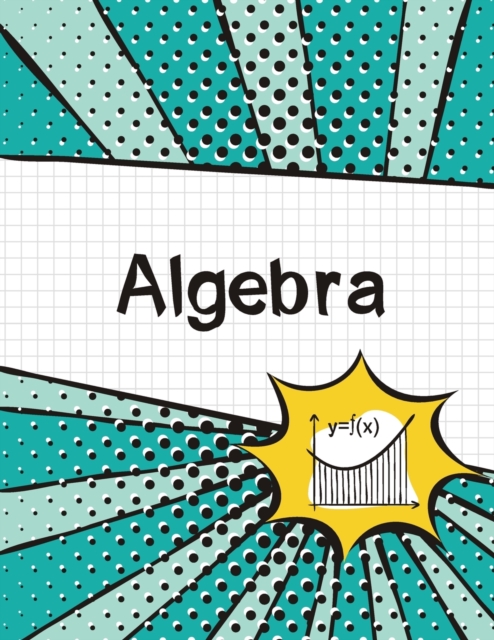 Algebra Graph Paper Notebook : (Large, 8.5"x11") 100 Pages, 4 Squares per Inch, Math Graph Paper Composition Notebook for Students, Paperback / softback Book