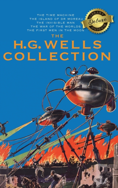 The H. G. Wells Collection (5 Books in 1) The Time Machine, The Island of Doctor Moreau, The Invisible Man, The War of the Worlds, The First Men in the Moon (Deluxe Library Binding), Hardback Book