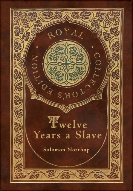 Twelve Years a Slave (Royal Collector's Edition) (Illustrated) (Case Laminate Hardcover with Jacket), Hardback Book