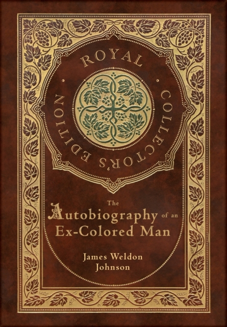 The Autobiography of an Ex-Colored Man (Royal Collector's Edition) (Case Laminate Hardcover with Jacket), Hardback Book