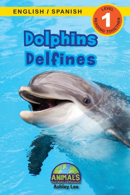 Dolphins / Delfines : Bilingual (English / Spanish) (Ingles / Espanol) Animals That Make a Difference! (Engaging Readers, Level 1), Paperback / softback Book