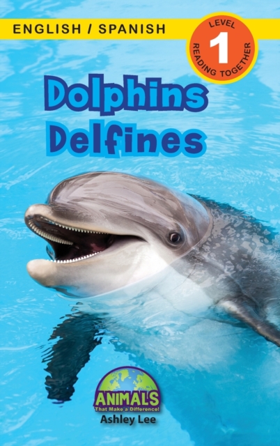 Dolphins / Delfines : Bilingual (English / Spanish) (Ingles / Espanol) Animals That Make a Difference! (Engaging Readers, Level 1), Hardback Book