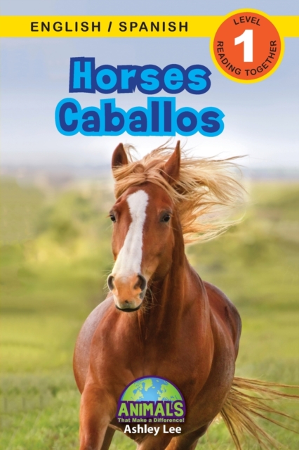Horses / Caballos : Bilingual (English / Spanish) (Ingles / Espanol) Animals That Make a Difference! (Engaging Readers, Level 1), Paperback / softback Book