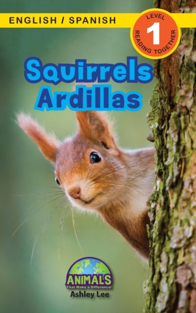 Squirrels / Ardillas : Bilingual (English / Spanish) (Ingles / Espanol) Animals That Make a Difference! (Engaging Readers, Level 1), Hardback Book