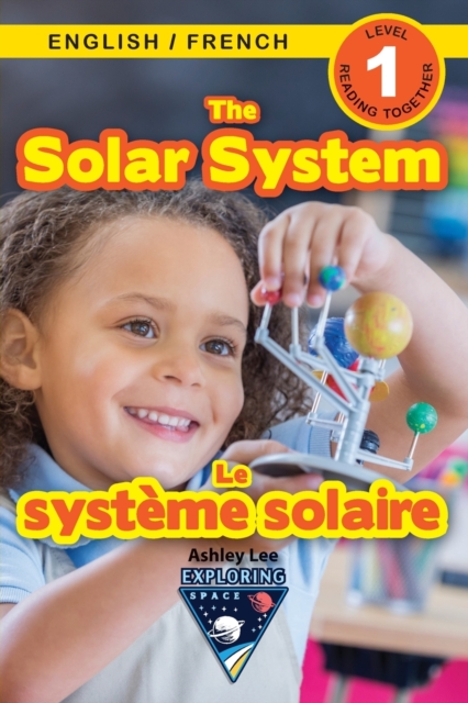 The Solar System : Bilingual (English / French) (Anglais / Francais) Exploring Space (Engaging Readers, Level 1), Paperback / softback Book