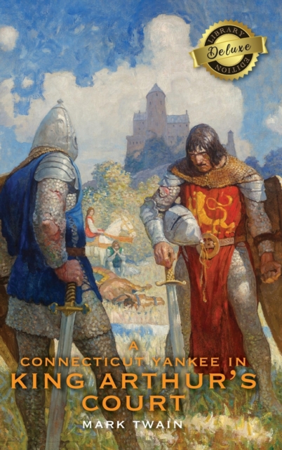 A Connecticut Yankee in King Arthur's Court (Deluxe Library Edition), Hardback Book
