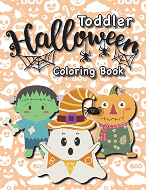 Toddler Halloween Coloring Book : (Ages 1-3, 2-4) Ghosts, Pumpkins, and More! (Halloween Gift for Kids, Grandkids, Holiday), Paperback / softback Book