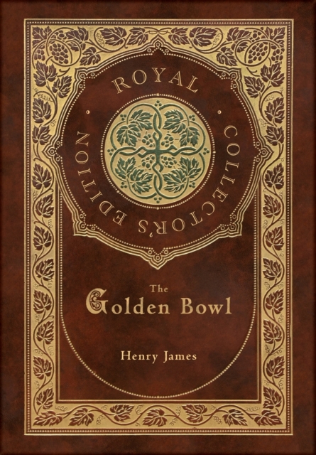 The Golden Bowl (Royal Collector's Edition) (Case Laminate Hardcover with Jacket), Hardback Book