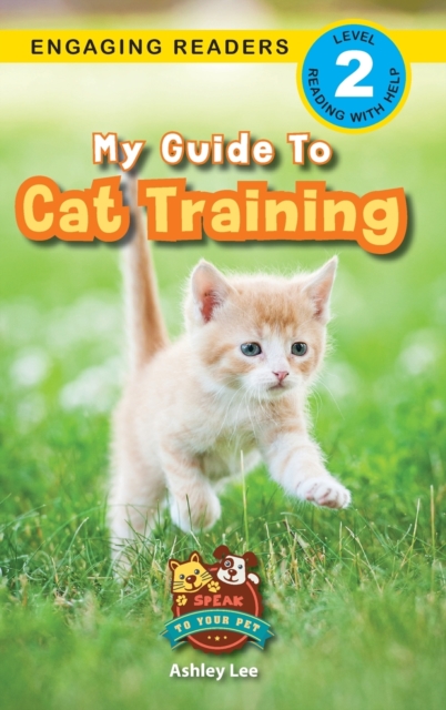 My Guide to Cat Training : Speak to Your Pet (Engaging Readers, Level 2), Hardback Book