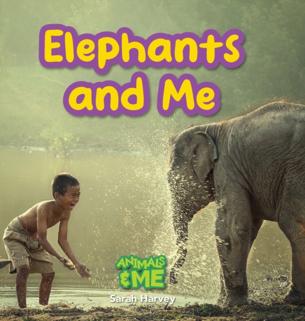 Elephants and Me : Animals and Me, Hardback Book