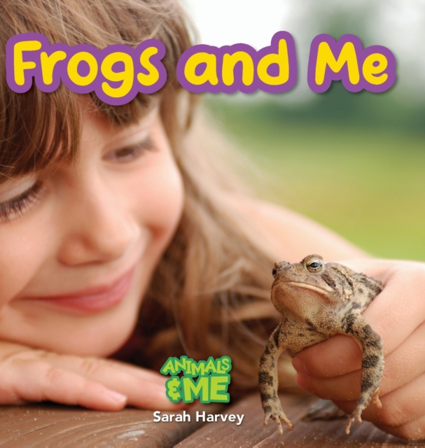 Frogs and Me : Animals and Me, Hardback Book