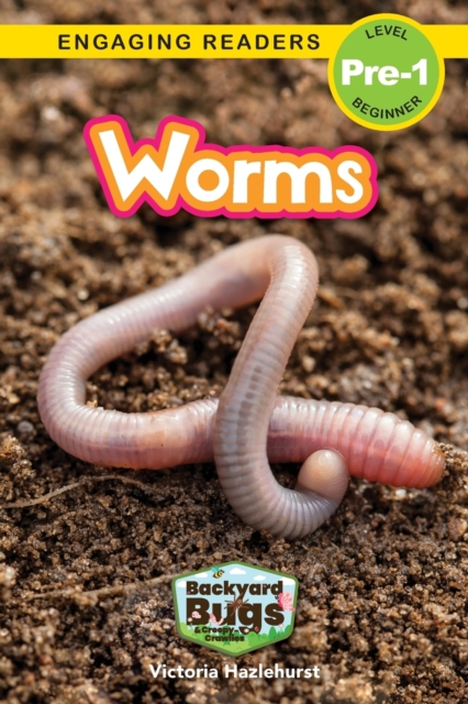 Worms : Backyard Bugs and Creepy-Crawlies (Engaging Readers, Level Pre-1), Paperback / softback Book