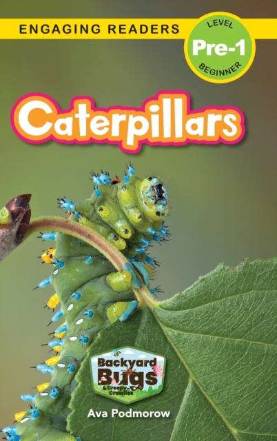 Caterpillars : Backyard Bugs and Creepy-Crawlies (Engaging Readers, Level Pre-1), Hardback Book