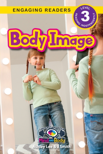 Body Image : Understand Your Mind and Body (Engaging Readers, Level 3), Paperback / softback Book