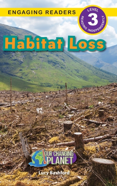 Habitat Loss : Our Changing Planet (Engaging Readers, Level 3), Hardback Book
