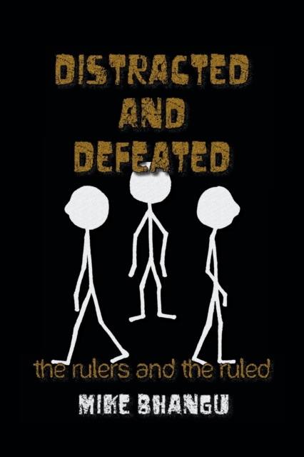 Distracted and Defeated : the rulers and the ruled, Paperback / softback Book