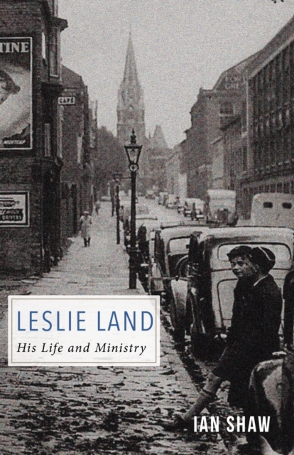 Leslie Land : His Life and Ministry, Paperback / softback Book