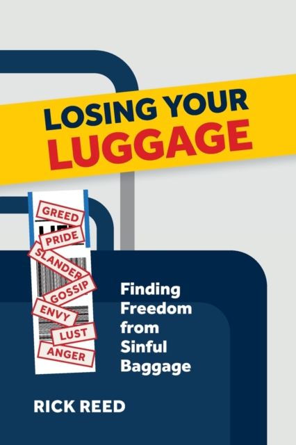 Losing Your Luggage : Finding Freedom from Sinful Baggage, Paperback / softback Book