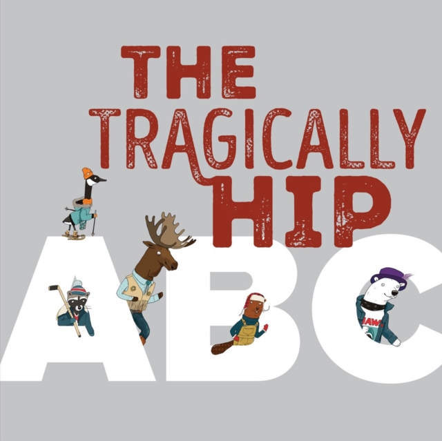 The Tragically Hip Abc, Hardback Book