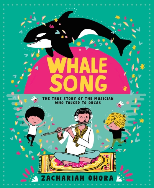 Whalesong: The True Story of the Musician Who Talked to Orca, Hardback Book