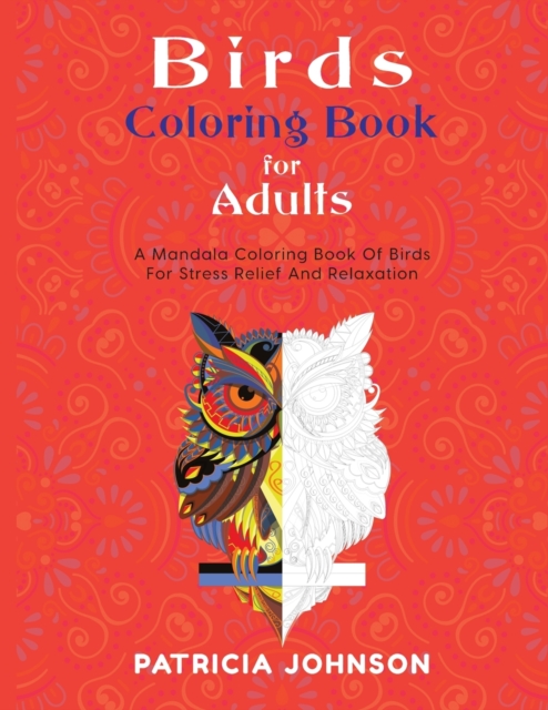 Bird Coloring Book For Adults : A Mandala Coloring Book Of Birds For Stress Relief And Relaxation, Paperback / softback Book