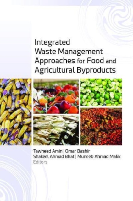 Integrated Waste Management Approaches for Food and Agricultural Byproducts, Hardback Book