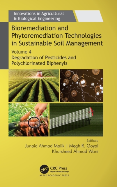 Bioremediation and Phytoremediation Technologies in Sustainable Soil Management : Volume 4: Degradation of Pesticides and Polychlorinated Biphenyls, Hardback Book