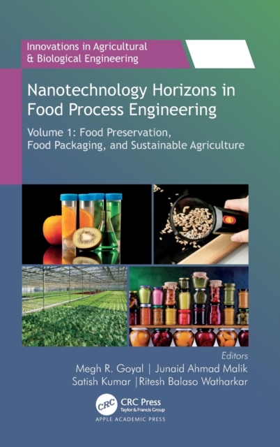 Nanotechnology Horizons in Food Process Engineering : Volume 1: Food Preservation, Food Packaging, and Sustainable Agriculture, Hardback Book